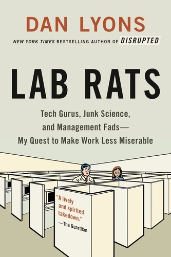 Lab Rats. Tech Gurus, Junk Science, and Management Fads—My Quest to Make Work Less Miserable
