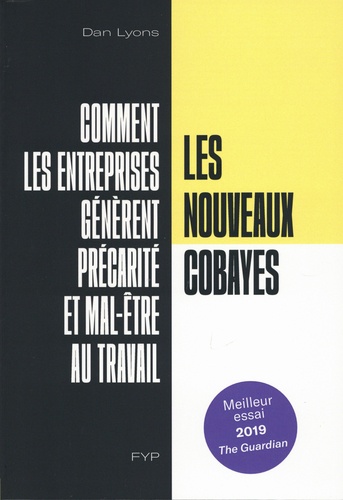 Les nouveaux cobayes. Comment les entreprises génèrent précarité et mal-être au travail