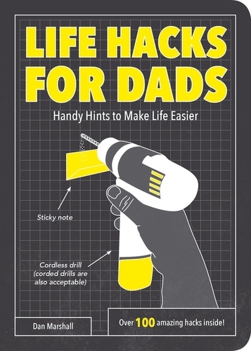 Life Hacks for Dads. Handy Hints to Make Life Easier