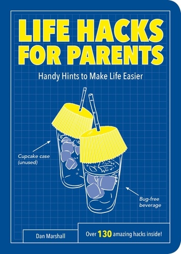 Life Hacks for Parents. Handy Hints To Make Life Easier