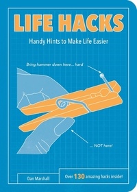 Dan Marshall - Life Hacks - Handy Tips to Make Life Easier.
