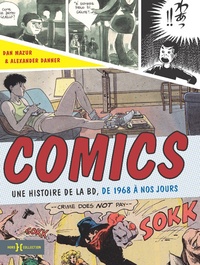 Dan Mazur et Alexander Danner - Comics - Une histoire de la BD, de 1968 à nos jours.