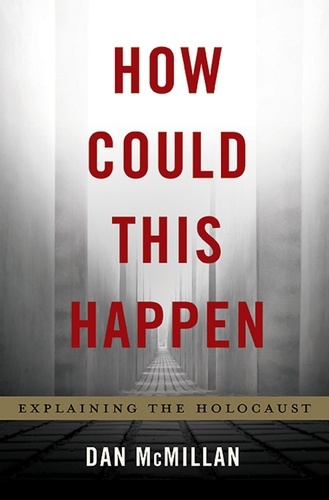 How Could This Happen. Explaining the Holocaust