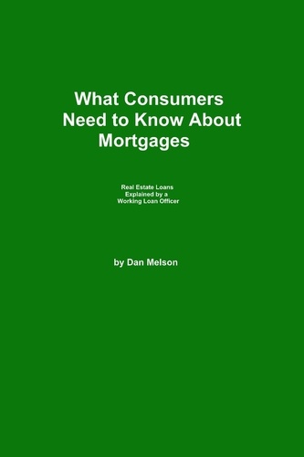  Dan Melson - What Consumers Need to Know About Mortgages - What Consumers Need to Know, #1.