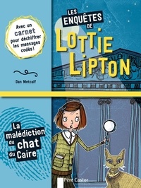 Dan Metcalf et Rachelle Panagarry - Les enquêtes de Lottie Lipton  : La malédiction du chat du Caire.