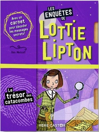 Dan Metcalf et Rachelle Panagarry - Les enquêtes de Lottie Lipton  : Le trésor des catacombes.
