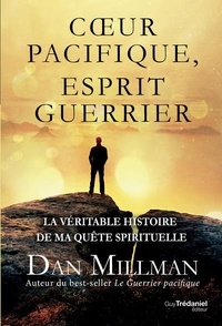 Dan Millman - Coeur pacifique, esprit guerrier.