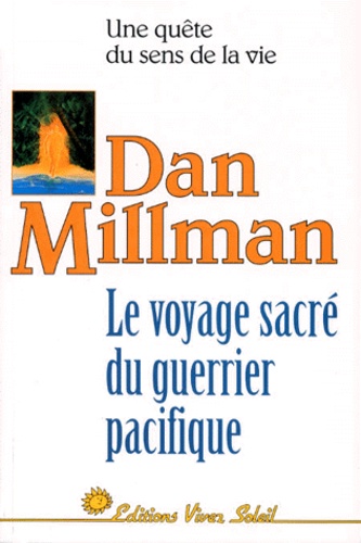 Dan Millman - Le Voyage Sacre Du Guerrier Pacifique.