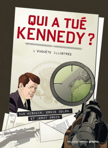 Dan Mishkin et Ernie Colon - Qui a tué Kennedy ? - L'enquête illustrée.
