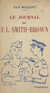 Dan Moligny et Jean Oberlé - Le journal du F.L. Smith-Brown - Ou Les mémoires d'un Fafliste malgré lui.