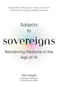 Subjects to Sovereigns: Reclaiming Medicine in the Age of AI