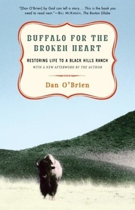 Dan O'Brien - Buffalo for the Broken Heart: Restoring Life to a Black Hills Ranch.