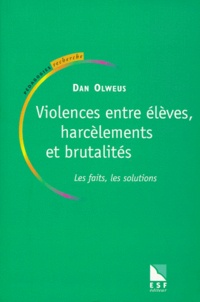 Dan Olweus - Violences Entre Eleves, Harcelements Et Brutalites. Les Faits, Les Solutions.