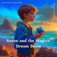  Dan Owl Greenwood - Aaron and the Magical Dream Stone - Dreamy Adventures: Bedtime Stories Collection.