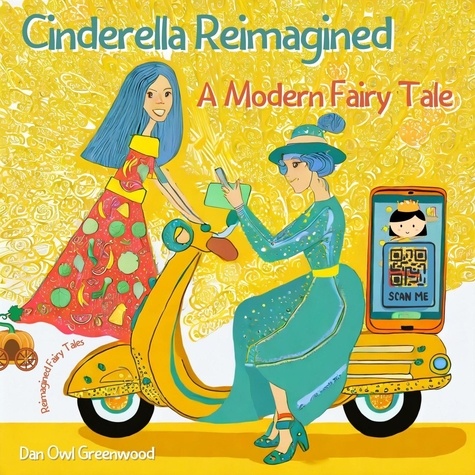  Dan Owl Greenwood - Cinderella Reimagined: A Modern Fairy Tale - Reimagined Fairy Tales.