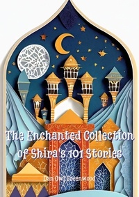  Dan Owl Greenwood - Evening Tales from the Wise Owl: The Enchanted Collection of Shira's 101 Stories - Evening Tales from the Wise Owl.