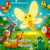  Dan Owl Greenwood - Finley and the Joyful Meadow - Finley's Glow: Adventures of a Little Firefly.