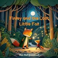  Dan Owl Greenwood - Finley and the Lost Little Fox - Finley's Glow: Adventures of a Little Firefly.