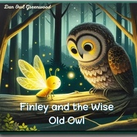  Dan Owl Greenwood - Finley and the Wise Old Owl - Finley's Glow: Adventures of a Little Firefly.