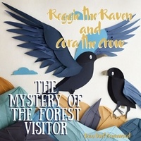  Dan Owl Greenwood - Reggie the Raven and Cora the Crow: The Mystery of the Forest Visitor - Reggie the Raven and Cora the Crow: Woodland Chronicles.