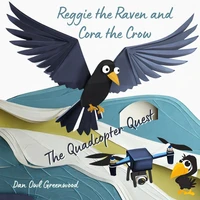 Reggie the Raven and Cora the Crow: The Quadcopter Quest
