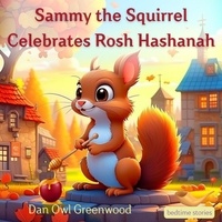  Dan Owl Greenwood - Sammy the Squirrel Celebrates Rosh Hashanah - Dreamy Adventures: Bedtime Stories Collection.