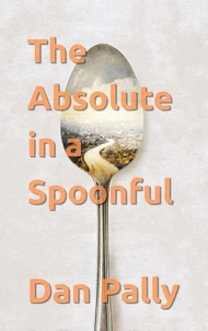 The Absolute in a Spoonful: A Journey Through Memory, Culture, and the Meals That Bring Us Together