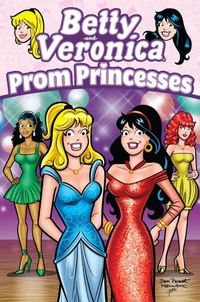 Betty &amp; Veronica: Prom Princesses