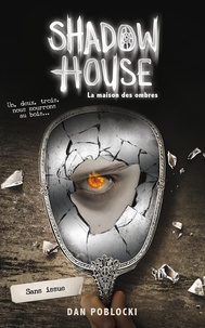 Dan Poblocki - Shadow House - La Maison des ombres - Tome 3 - Sans issue.