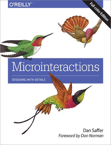 Dan Saffer - Microinteractions: Full Color Edition - Designing with Details.