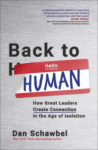 Back to Human. How Great Leaders Create Connection in the Age of Isolation