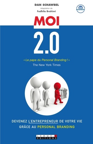 Moi 2.0. Devenez l'entrepreneur de votre vie grâce au Personal Branding