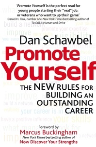 Dan Schawbel - Promote Yourself - The new rules for building an outstanding career.