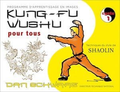 Kung-fu wushu pour tous. Cycle 1