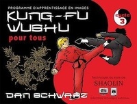 Dan Schwarz - Kung-Fu Wushu pour tous - Programme d'apprentisage en images Cycle 3.