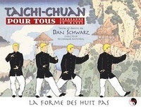 Dan Schwarz - Taichi chuan pour tous, programme d'apprentissage en images - Volume 1, La forme des huit pas.