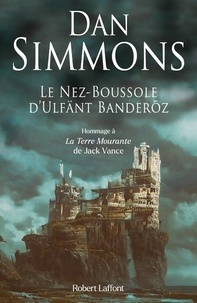 Dan Simmons - Le Nez-Boussole d'Ulfänt Banderōz.
