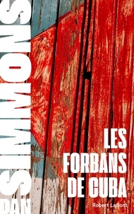 Dan Simmons et Jean-Daniel Brèque - Les Forbans de Cuba.