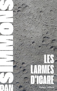 Dan Simmons et Jean-Daniel Brèque - Les Larmes d'Icare.