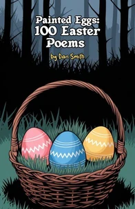 Painted Eggs: 100 Easter Poems