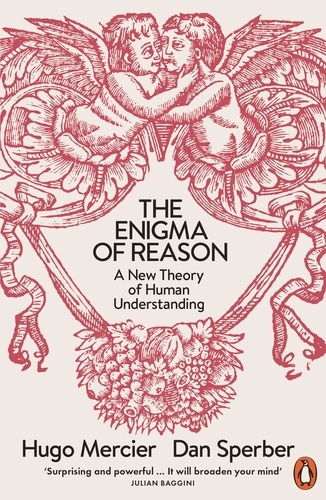 Dan Sperber et Hugo Mercier - The Enigma of Reason - A New Theory of Human Understanding.