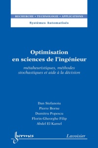Dan Stefanoiu et Pierre Borne - Optimisation en sciences de l'ingénieur - Métaheuristiques, méthodes stochastiques et aide à la décision.