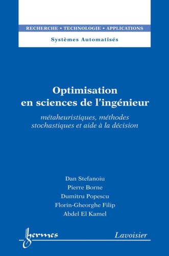 Dan Stefanoiu et Pierre Borne - Optimisation en sciences de l'ingénieur - Métaheuristiques, méthodes stochastiques et aide à la décision.