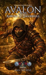 The Dungeon-Master's Guide to Avalon: Part Two: Ambush at Daggerhill