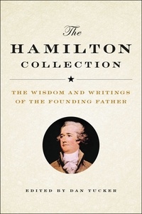 Dan Tucker - The Hamilton Collection - The Wisdom and Writings of the Founding Father.