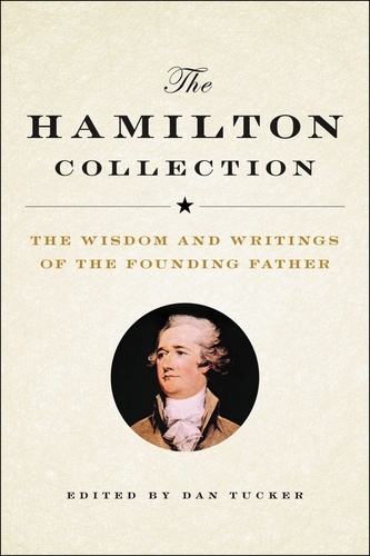 The Hamilton Collection. The Wisdom and Writings of the Founding Father