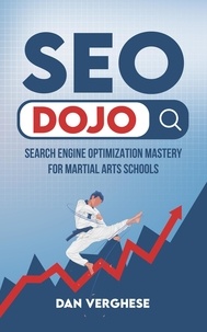  Dan Verghese - SEO Dojo: Search Engine Optimization Mastery for Martial Arts Schools.