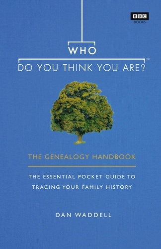 Dan Waddell - Who Do You Think You Are? - The Genealogy Handbook.
