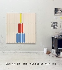 Dan Walsh et Bob Nickas - The Process of Painting.