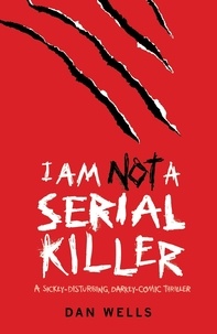 Dan Wells - I Am Not A Serial Killer: Now a major film.